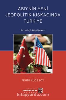 ABD'nin Yeni Jeopolitik Kıskacında Türkiye