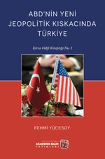 ABD'nin Yeni Jeopolitik Kıskacında Türkiye