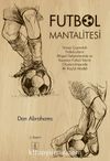 Futbol Mantalitesi & Dünya Çapındaki Futbolcuların Bilişsel Gelişimlerinde ve Kazanan Takım Oluşturulmasında 4C Koçluk Modeli