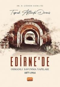 Toprak Altında Direniş & Edirne'de Osmanlı Savunma Yapıları (1877-1914)