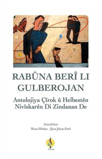 Rabûna Berî Lı Gulberojan & Antolojiya Helbest û Çîrokên di Zindanan de
