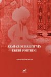Azm&icirc;-zade Halet&icirc;&rsquo;nin Edeb&icirc; Portresi
