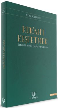 Kur'an'ı Keşfetmek & Örtülü Bir Metne Çağdaş Bir Yaklaşım