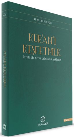 Kur'an'ı Keşfetmek & Örtülü Bir Metne Çağdaş Bir Yaklaşım