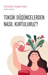 Toksik Düşüncelerden Nasıl Kurtuluruz?