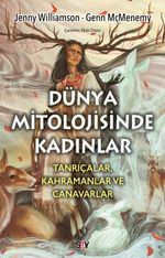 Dünya Mitolojisinde Kadınlar & Tanrıçalar, Kahramanlar ve Canavarlar