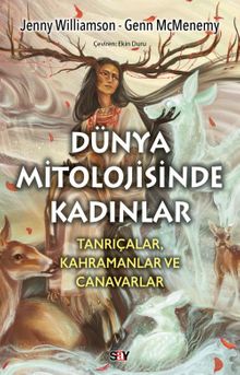Dünya Mitolojisinde Kadınlar & Tanrıçalar, Kahramanlar ve Canavarlar