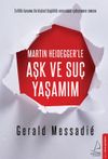 Martin Heidegger&rsquo;le Aşk ve Su&ccedil; Yaşamım