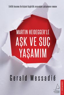 Martin Heidegger’le Aşk ve Suç Yaşamım