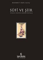 Sufi ve Şiir / Osmanlı Tasavvuf Şiirinin Poetikası