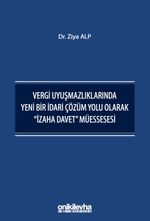 Vergi Uyuşmazlıklarında Yeni Bir İdari Çözüm Yolu Olarak "İzaha Davet" Müessesesi
