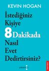 İstediğiniz Kişiye 8 Dakikada Nasıl Evet Dedirtirsiniz? / Etkileme Sanatı
