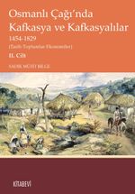 Osmanlı Çağı'nda Kafkasya ve Kafkasyalılar  1454-1829 (Tarih-Toplumlar-Ekonomiler) II. Cilt