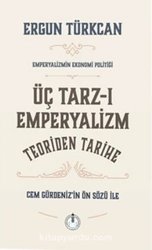 Üç Tarz-ı Emperyalizm - Teoriden Tarihe