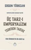 &Uuml;&ccedil; Tarz-ı Emperyalizm - Teoriden Tarihe