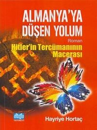 Almanya'ya Düşen Yolum / Hitlerin Tercümanının Macerası