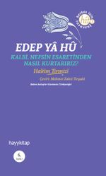 Edep Ya Hu & Kalbi, Nefsin Esaretinden Nasıl Kurtarırız?