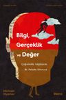 Bilgi, Gerçeklik ve Değer &amp; Çoğunlukla Sağduyulu Bir Felsefe Kılavuzu