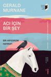 Acı İ&ccedil;in Bir Şey & Bir Hipodrom Hatıratı