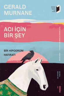 Acı İçin Bir Şey & Bir Hipodrom Hatıratı