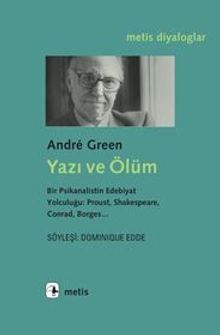 Yazı ve Ölüm & Bir Psikanalistin Edebiyat Yolculuğu: Proust, Shakespeare, Conrad, Borges