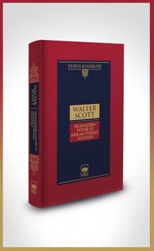 Selahaddin Eyyubi ve Aslan Yürekli Richard & 3. Haçlı Seferinin Filistin Safhasının Romanı