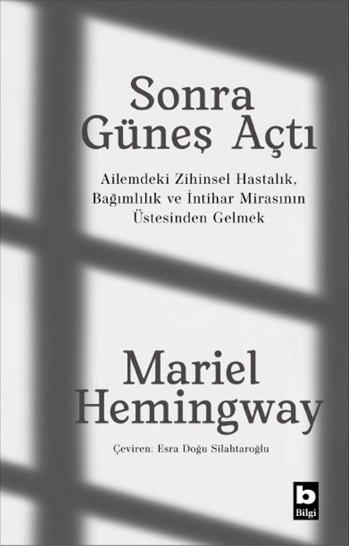 Sonra Güneş Açtı & Ailemdeki Zihinsel Hastalık, Bağımlılık ve İntihar Mirasının Üstesinden Gelmek