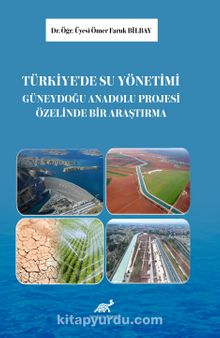 Türkiye’de Su Yönetimi: Güneydoğu Anadolu Projesi Üzerine Bir Araştırma