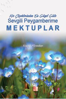 Sevgili Peygamberime Mektuplar & Kır Çiçeklerinden En Güzel Güle