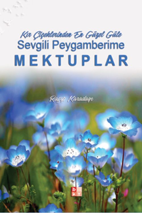 Sevgili Peygamberime Mektuplar & Kır Çiçeklerinden En Güzel Güle