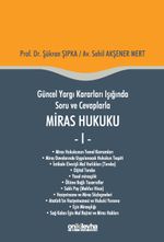 Güncel Yargı Kararları Işığında Soru ve Cevaplarla Miras Hukuku 1