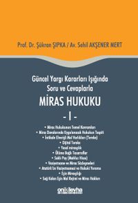 Güncel Yargı Kararları Işığında Soru ve Cevaplarla Miras Hukuku 1