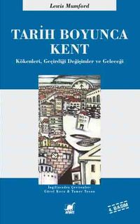 Tarih Boyunca Kent / Kökenleri Geçirdiği Dönüşümler ve Geleceği