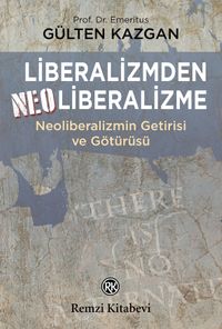 Liberalizmden Neoliberalizme Neoliberalizmin Getirisi ve Götürüsü