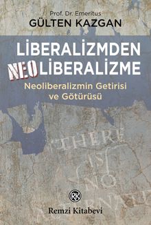 Liberalizmden Neoliberalizme Neoliberalizmin Getirisi ve Götürüsü