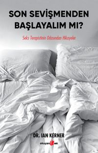 Son Sevişmenden Başlayalım Mı? & Seks Terapistinin Odasından Hikayeler