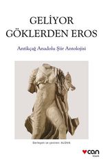 Geliyor Göklerden Gelen Eros & Antikçağ Anadolu Şiirleri Antolojisi