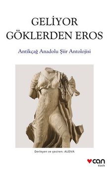 Geliyor Göklerden Gelen Eros & Antikçağ Anadolu Şiirleri Antolojisi