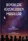 B&uuml;y&uuml;klere K&uuml;&ccedil;&uuml;klerdan Masallar