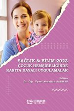 Sağlık - Bilim 2023: Çocuk Hemşireliğinde Kanıta Dayalı Uygulamalar