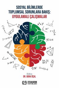 Sosyal Bilimlerde Toplumsal Sorunlara Bakış: Uygulamalı Çalışmalar
