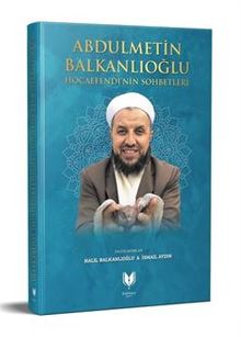 Abdülmetin Balkanlıoğlu Hocaefendinin Sohbetleri 