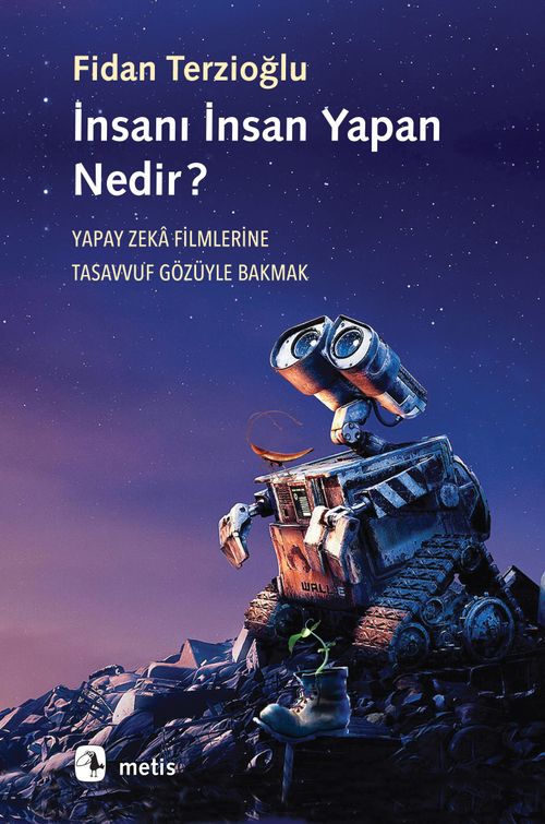 İnsanı İnsan Yapan Nedir? & Yapay Zeka Filmlerine Tasavvuf Gözüyle Bakmak