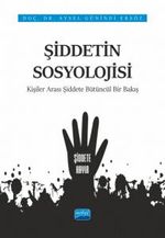 Şiddetin Sosyolojisi & Kişiler Arası Şiddete Bütüncül Bir Bakış