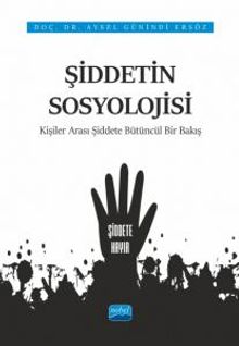 Şiddetin Sosyolojisi & Kişiler Arası Şiddete Bütüncül Bir Bakış