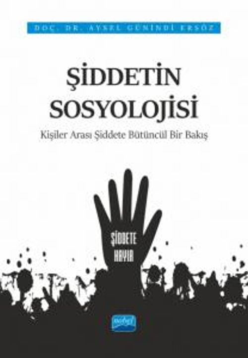 Şiddetin Sosyolojisi & Kişiler Arası Şiddete Bütüncül Bir Bakış