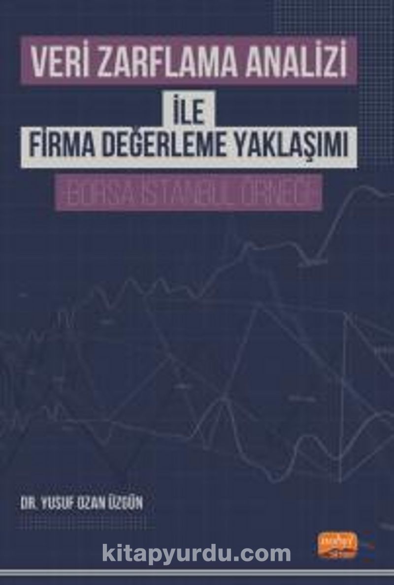 Veri Zarflama Analizi ile Firma Değerleme Yaklaşımı Borsa İstanbul Örneği