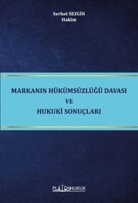 Markanın Hükümsüzlüğü Davası ve Hukuki Sonuçları 