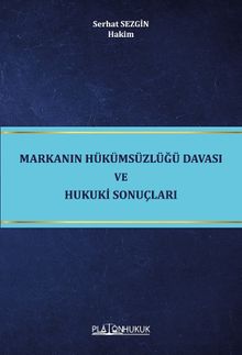 Markanın Hükümsüzlüğü Davası ve Hukuki Sonuçları 