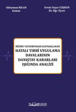 Hizmet Kusurundan Kaynaklanan Hatalı Tıbbi Uygulama Davalarının Danıştay Kararları Işığında Analizi
